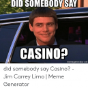 8 anglických memes z herny, kterým porozumí jen vzdělaní Rotčildové - say-did-somebody-say-dec-casino-memegenerator-net-did-somebody-say-53137808